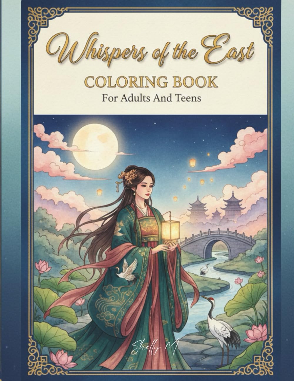 Whispers of the East: Coloring Book for Adults and Teens: 30+ Beautiful East Asian-Inspired Designs, including Geisha, Kimono, Hanbok, and Nature Scenes.