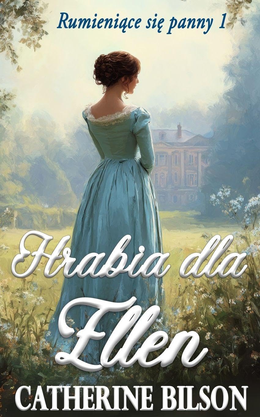 Hrabia dla Ellen: Slodki romans regencyjny o ubogiej damie i niechętnym hrabim: 1 (Rumieniące Się Panny)