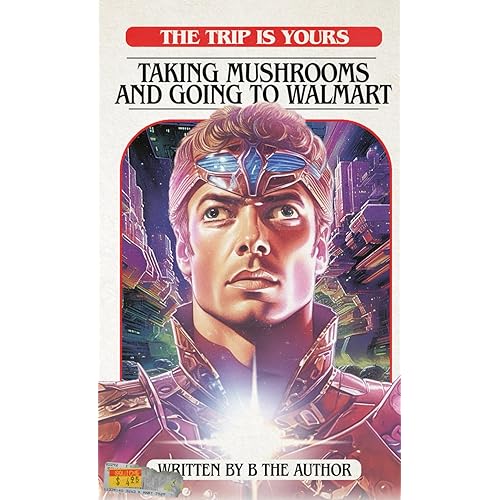 Taking Mushrooms and Going to Walmart: The Trip Is Yours