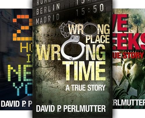 Wrong Place Wrong Time, Five Weeks and 24 Hours In New York.: Three Gripping True Stories From David P Perlmutter In This Box Set!