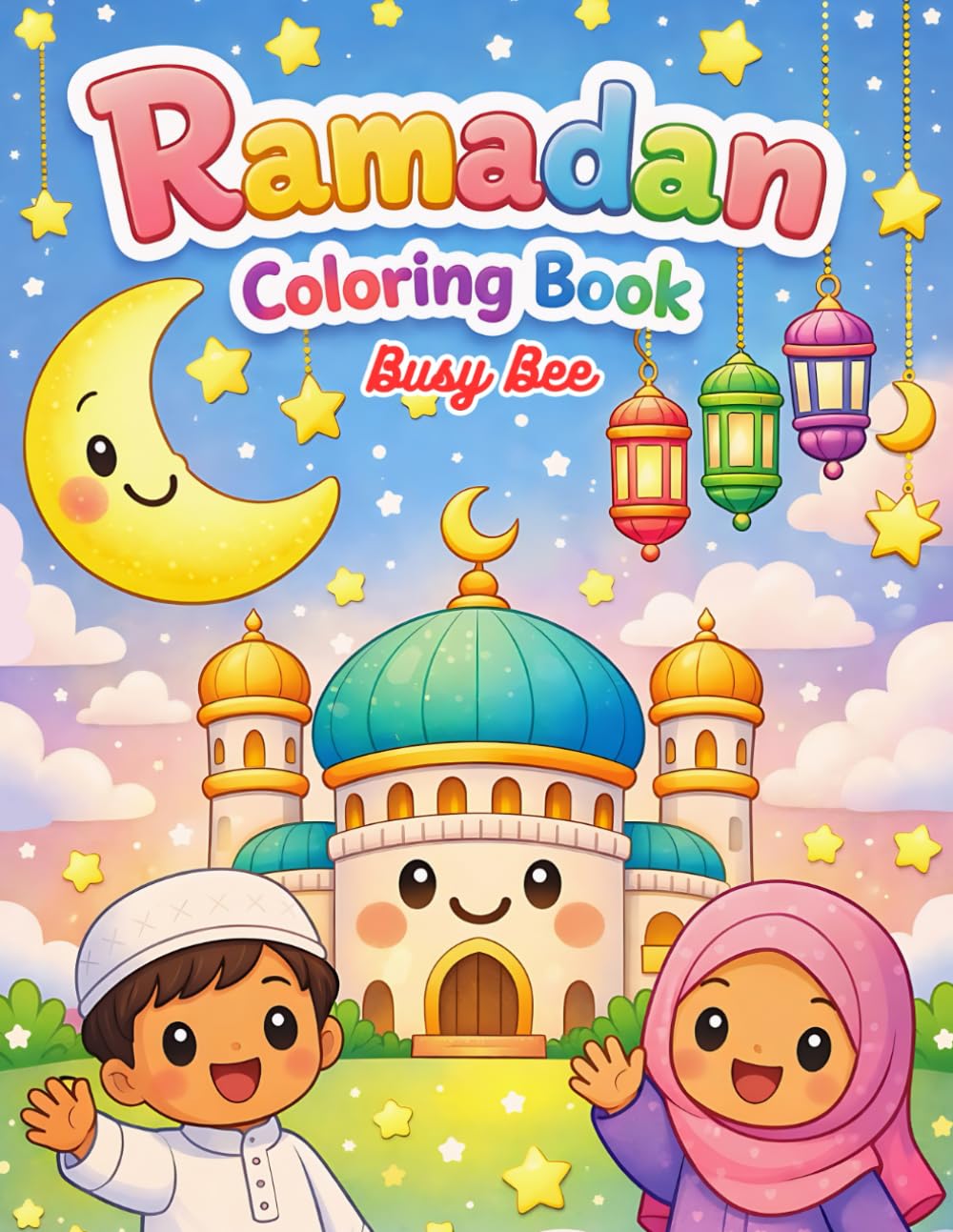 Ramadan Coloring Book: Fun, Easy & Cute Islamic Coloring Pages to Celebrate Ramadan and Eid