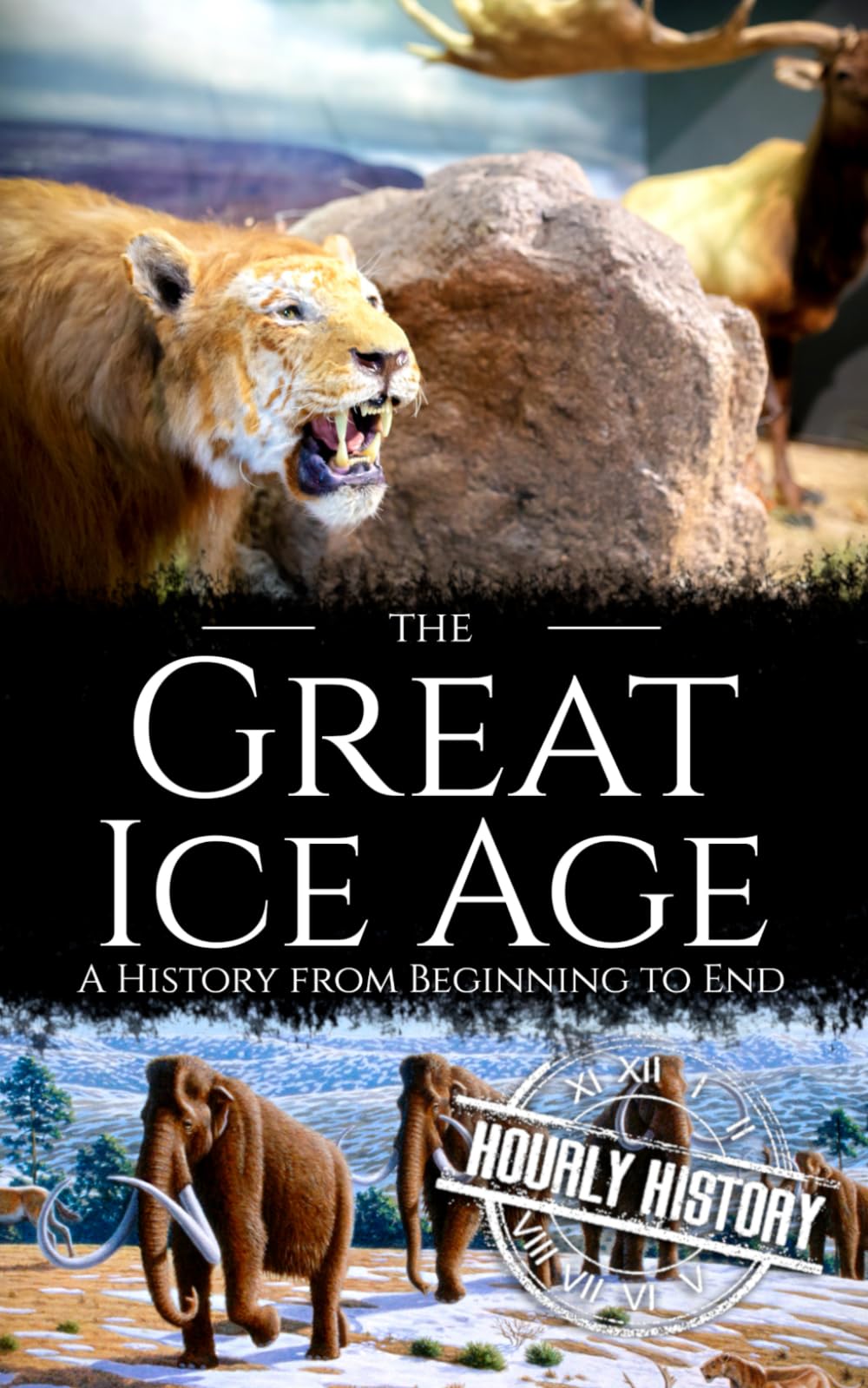 The Great Ice Age: A History from Beginning to End (Prehistory)