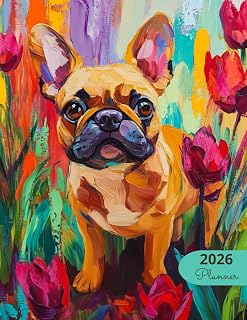 2026 Planner: Vibrant Dogs French Bulldog: Stylish Weekly and Monthly Organization