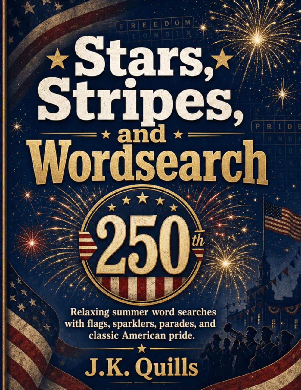 Stars, Stripes, and Wordsearch: Large-print patriotic word searches for seniors, 4th of July fun, and America 250 celebrations.