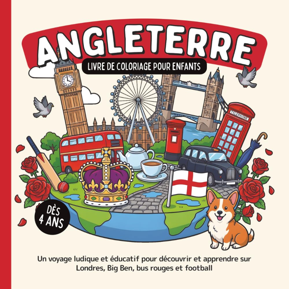 Angleterre – Livre de coloriage pour enfants dès 4 ans: Un voyage ludique et éducatif pour découvrir et apprendre sur Londres, Big Ben, bus rouges et football (Les Pays du Monde à Colorier)