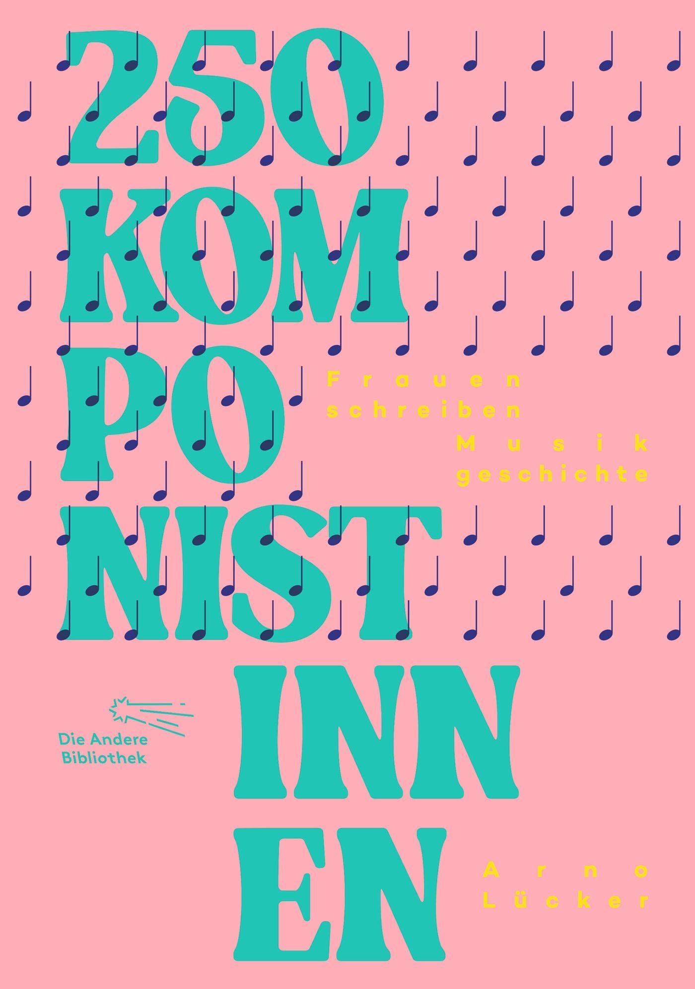 250 Komponistinnen: Frauen schreiben Musikgeschichte (Sonderbände der Anderen Bibliothek, Band 1)