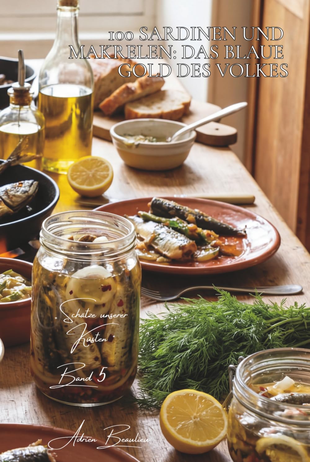 100 sardinen und makrelen: das blaue gold des volkes: auf dem grill, als rillettes, mariniert… wenn fetter fisch gastronomisch wird (Serie Fische & ... „Schätze unserer Küsten“ (8 bücher))