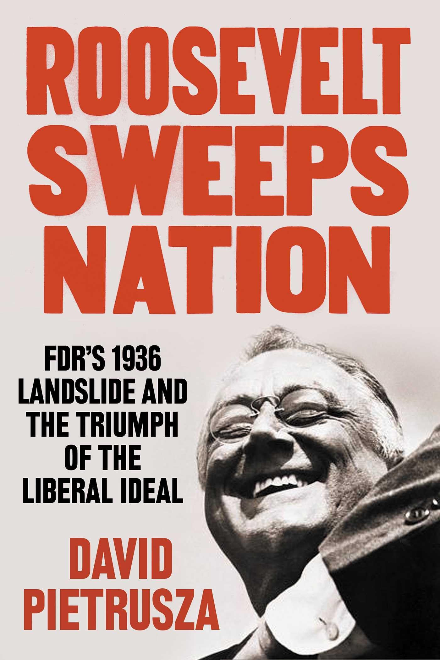 Buy Roosevelt Sweeps Nation: FDR's 1936 Landslide Victory and the Triumph of the Liberal Ideal — BookShops.in