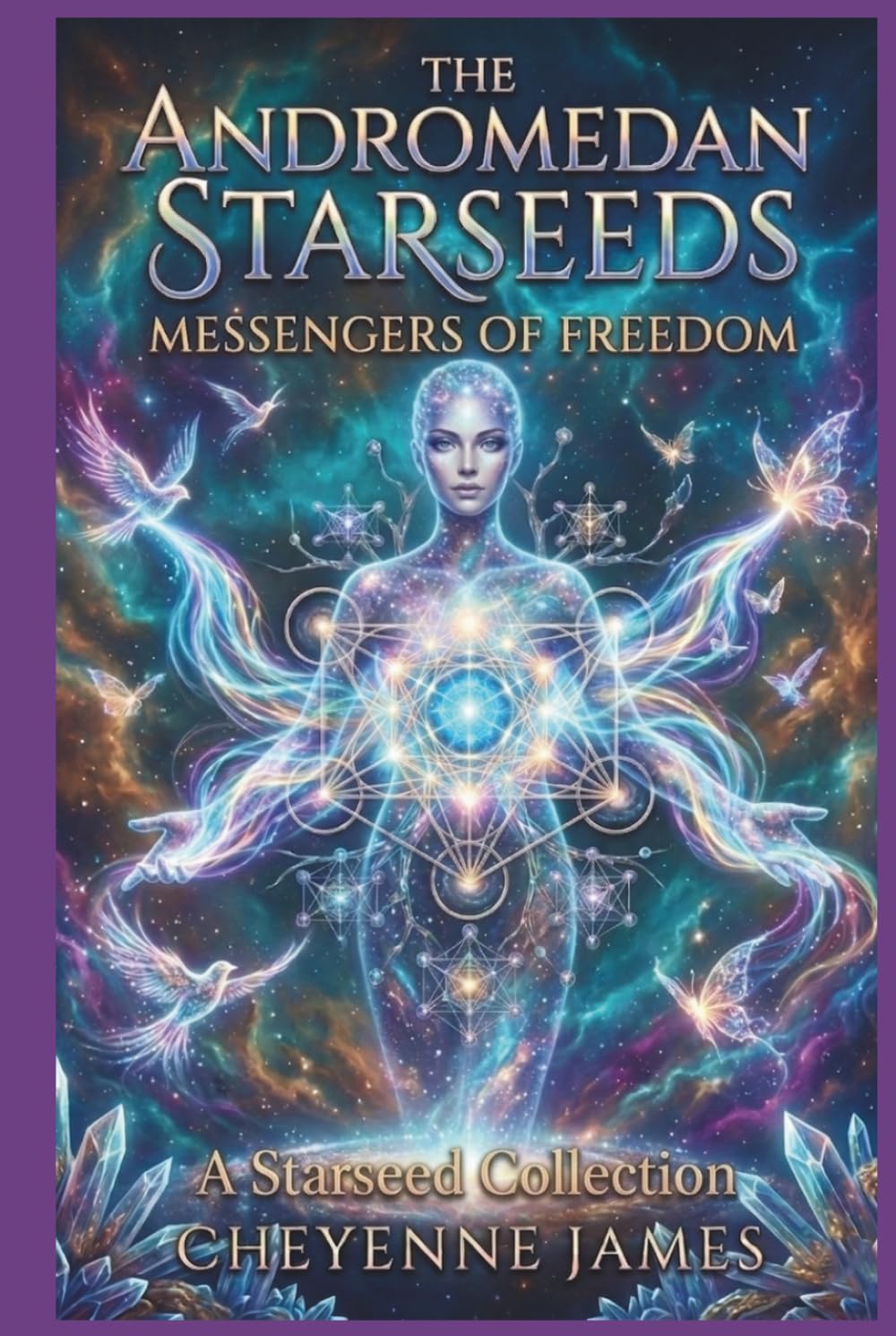 The Andromedan Starseeds: Messengers of Freedom (A Starseed Collection)