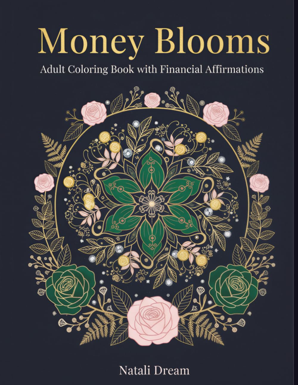 Money Blooms: Adult Coloring Book with Financial Affirmations | Stress Relief & Wealth Mindset for Women