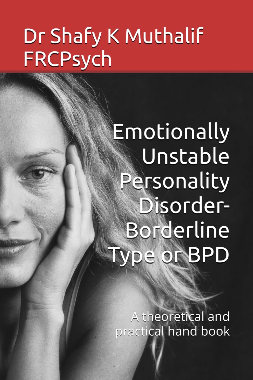 Emotionally Unstable Personality Disorder-Borderline Type or BPD: A theoretical and practical hand book (Psychiatry)