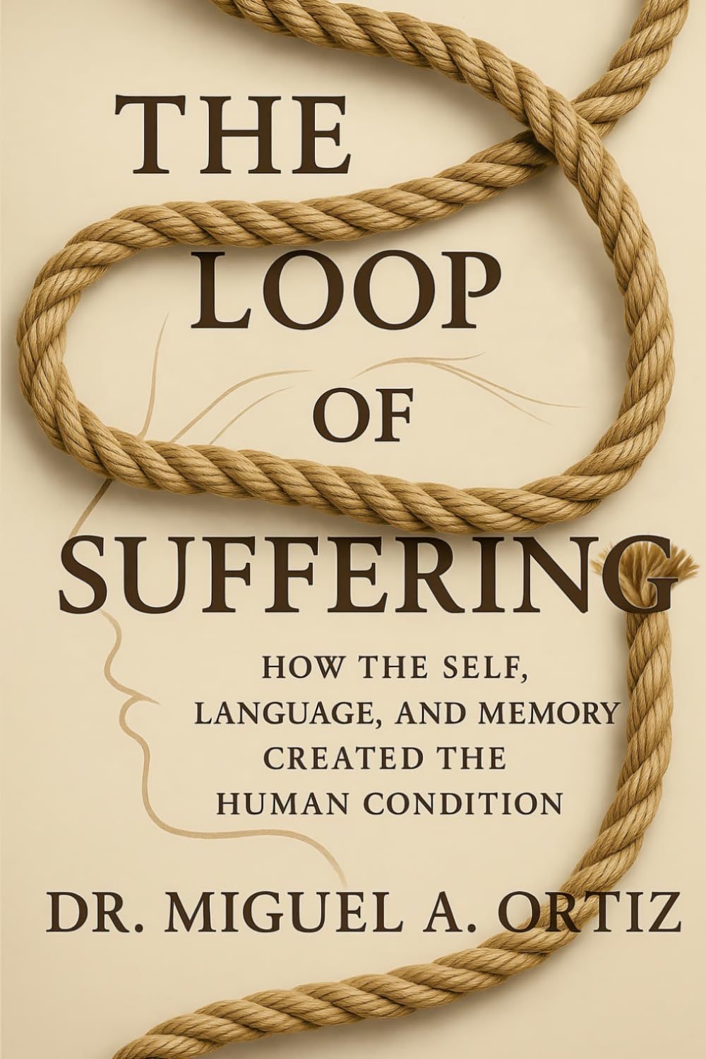 The Loop of Suffering: How The Self, Language and Memory Created the Human Condition
