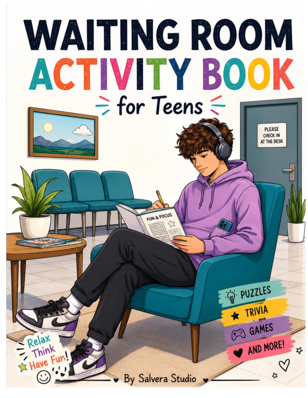 Waiting Room Activity Book for Teens: Fun Puzzles, Trivia, Would You Rather & Mind Games for Teenagers: Teen Activity Book for Boys and Girls Ages ... Breaks, Waiting Rooms and Hospital Stays
