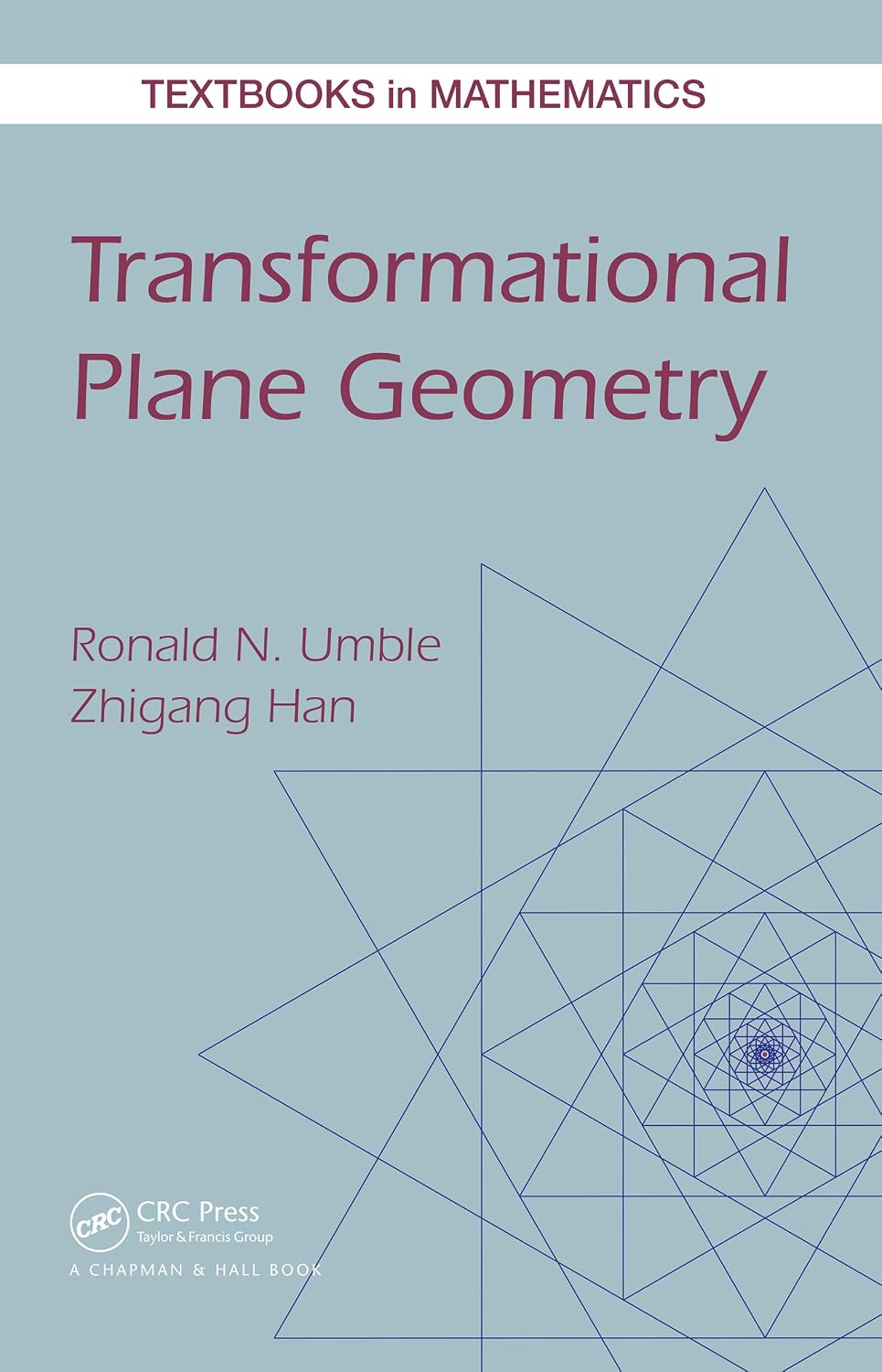 Transformational Plane Geometry (Textbooks in Mathematics)
