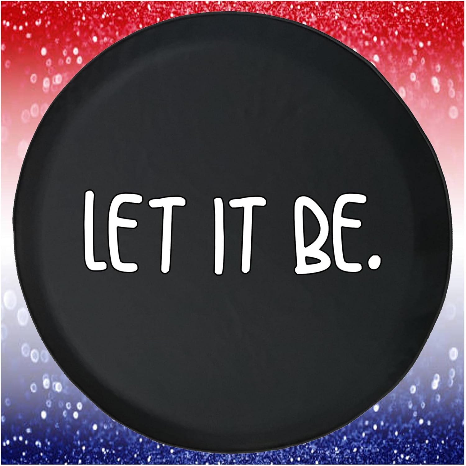Spare Tire Cover Let it Be Black Accessories for Trailers Trucks SUVs RV Campers 28-29 Inch