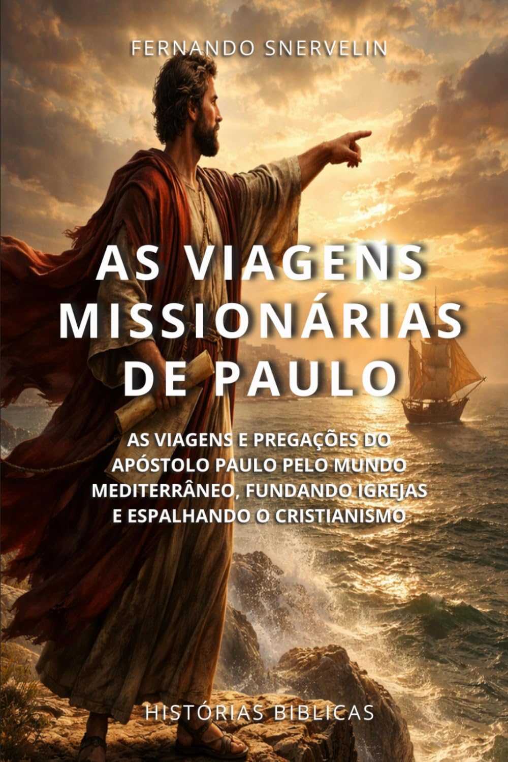 AS VIAGENS MISSIONÁRIAS DE PAULO: AS VIAGENS E PREGAÇÕES DO APÓSTOLO PAULO PELO MUNDO MEDITERRÂNEO, FUNDANDO IGREJAS E ESPALHANDO O CRISTIANISMO (HISTÓRIAS BÍBLICAS: SOPRO DE DEUS)
