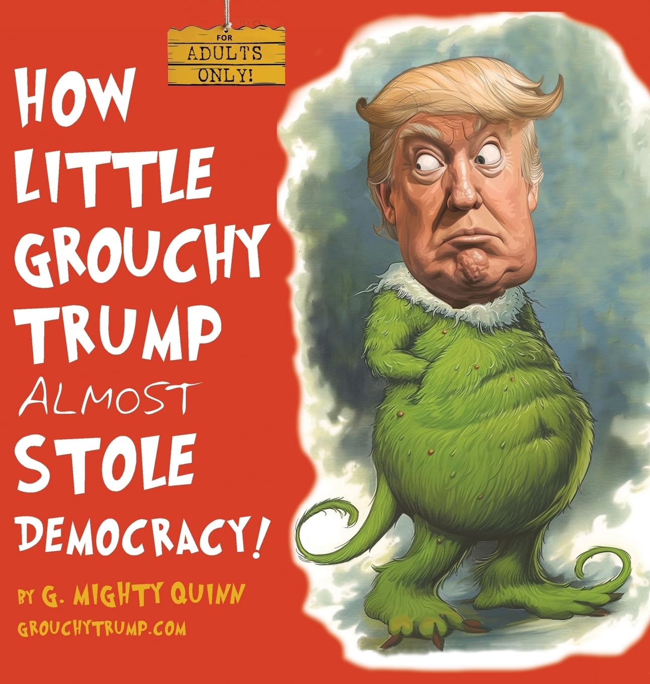 How Little Grouchy Trump Almost Stole Democracy!: A Hilarious Adult Picture book about Donald J. Trump: 1