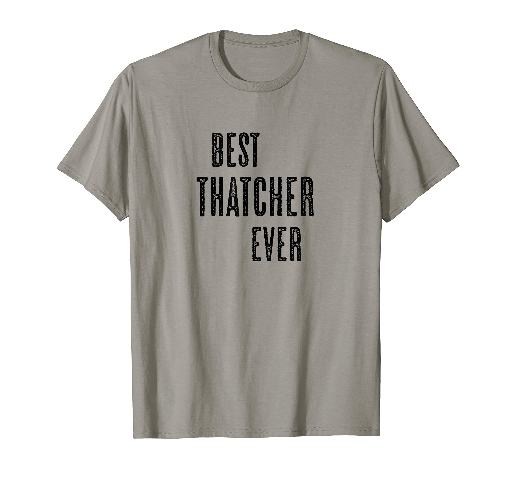 BEST THATCHER EVER | Funny Cute - Men Women Kids - Name - T-Shirt