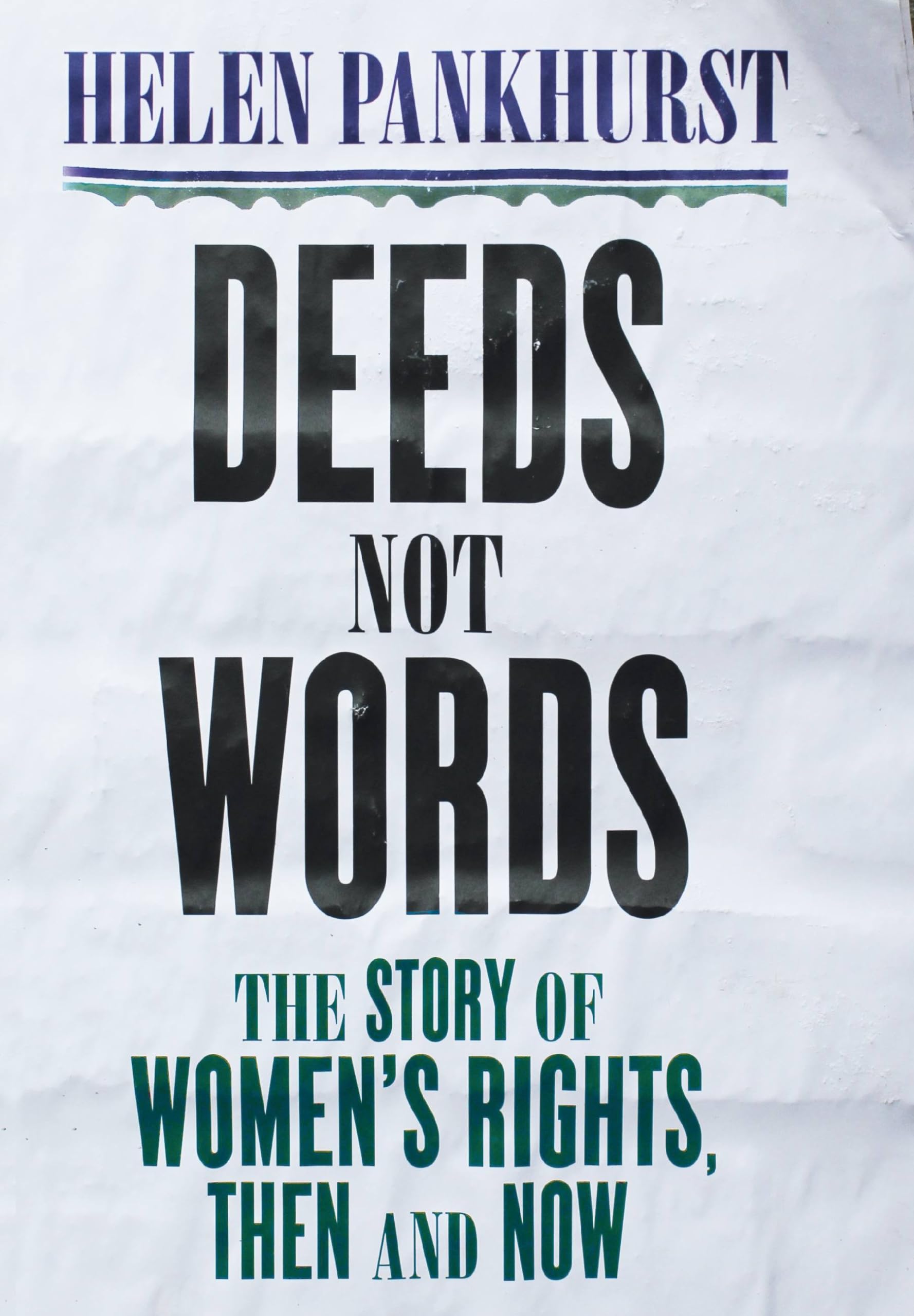 Deeds Not Words: The Story of Women's Rights - Then and Now,He .