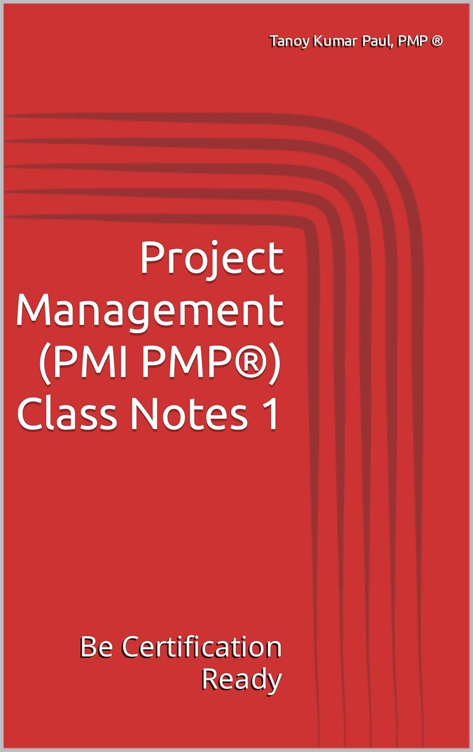 Project Management (PMI PMP®) Class Notes 1: Be Certification Ready ...