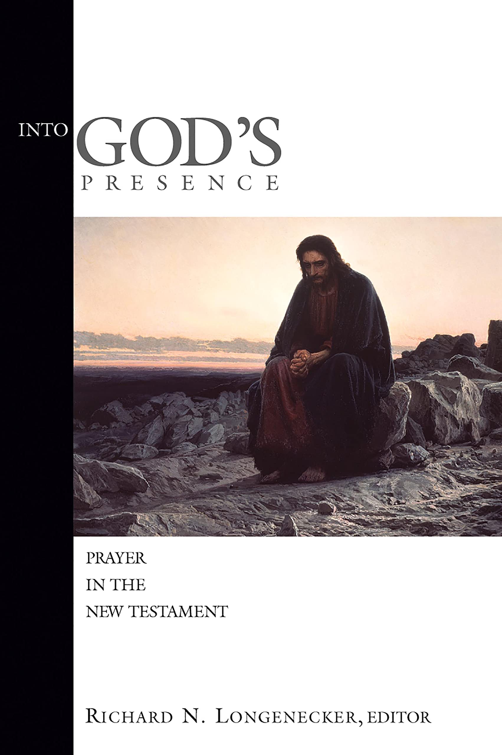 Into God'S Presence: Prayer in the New Testament / Edited by Richard N. Longenecker. (McMaster New Testament Studies (Mnts))