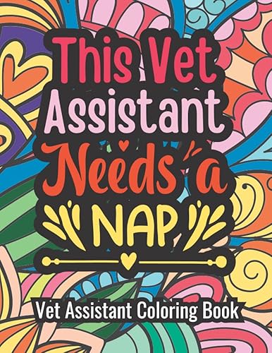Vet Assistant Coloring Book: Funny and Relatable Veterinary Assistant Appreciation Gift Idea | Hilarious Vet Assistant Gift Idea for Women and Men