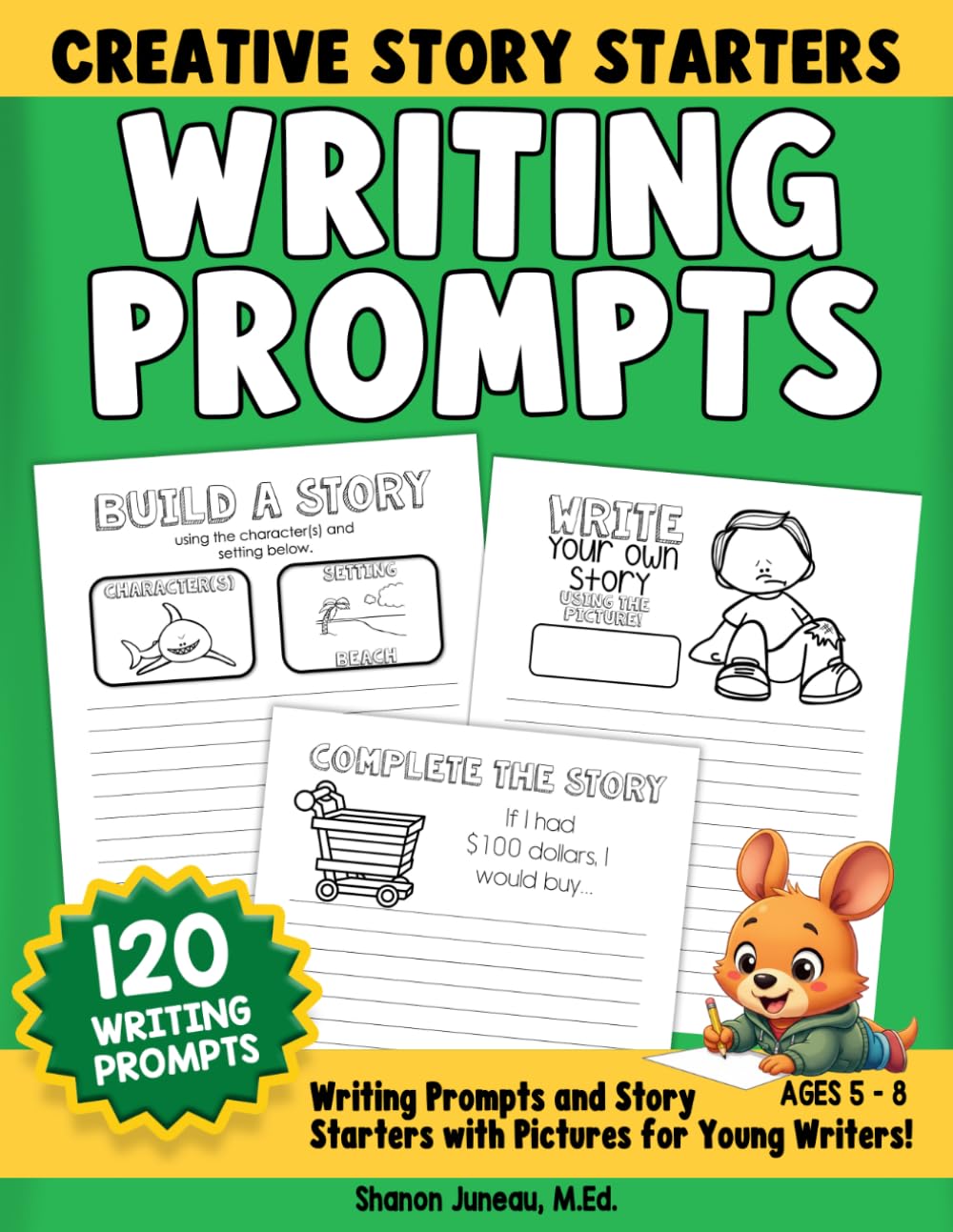 Creative Story Writing Prompts for Kids Ages 5-8 120 Prompts: Writing Prompts and Short Story Starters with Pictures for...
