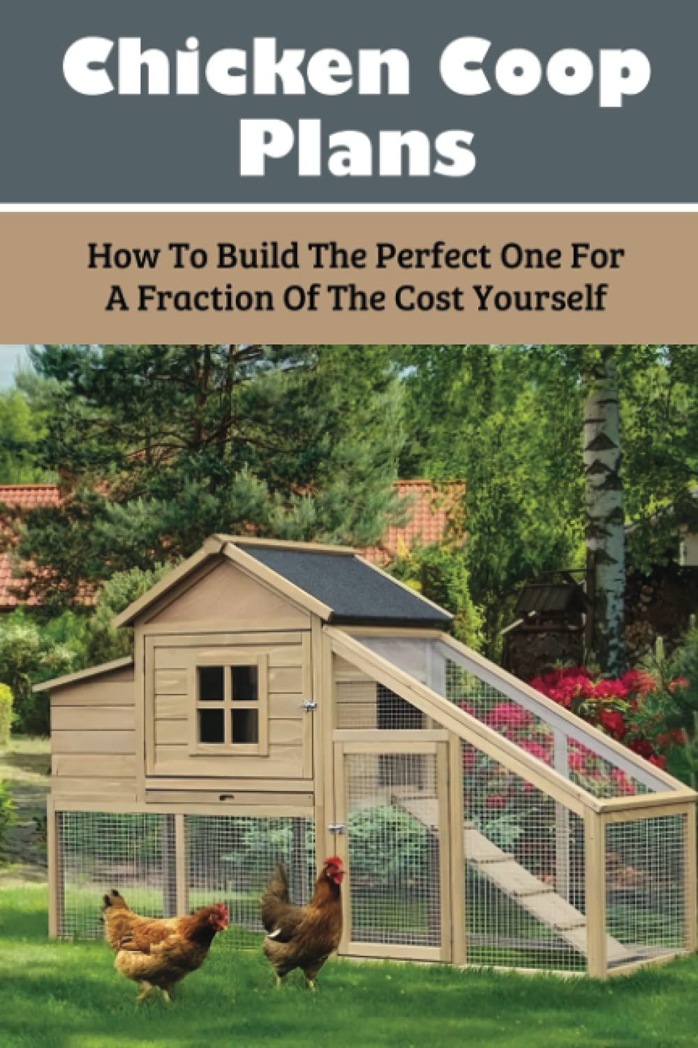 Chicken Coop Plans: How To Build The Perfect One For A Fraction Of The Cost Yourself: How To Determine Your Chicken Flock Size And Space Needs