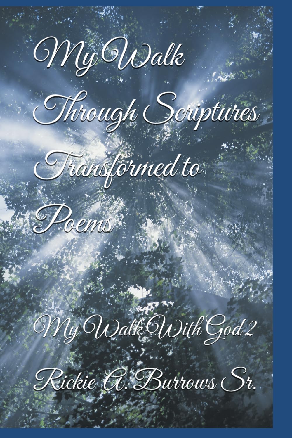 My Walk Through Scriptures Transformed to Poems: My Walk With God (My Walk With God in Poems)