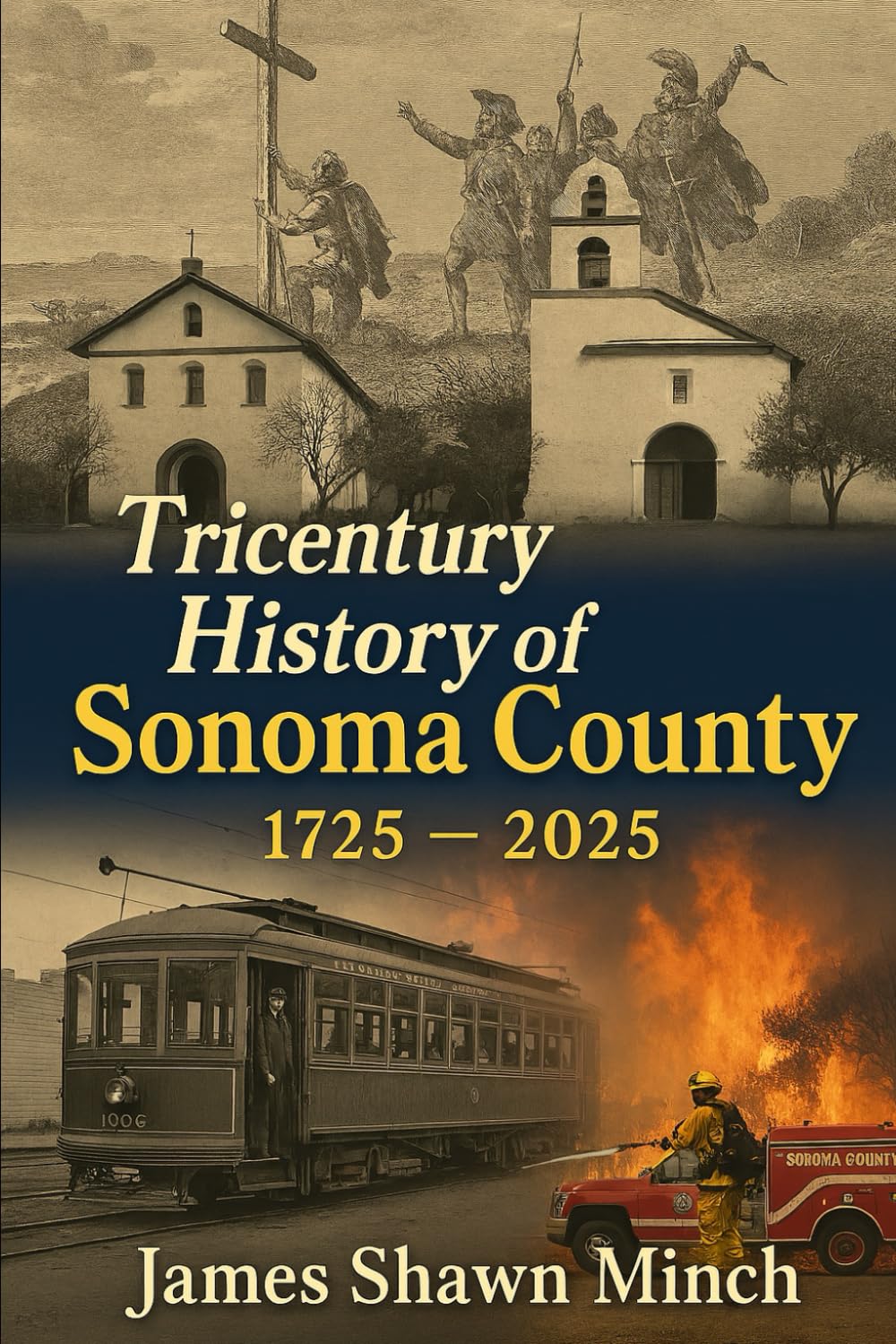 TRICENTURY HISTORY OF SONOMA COUNTY: 1725 - 2025