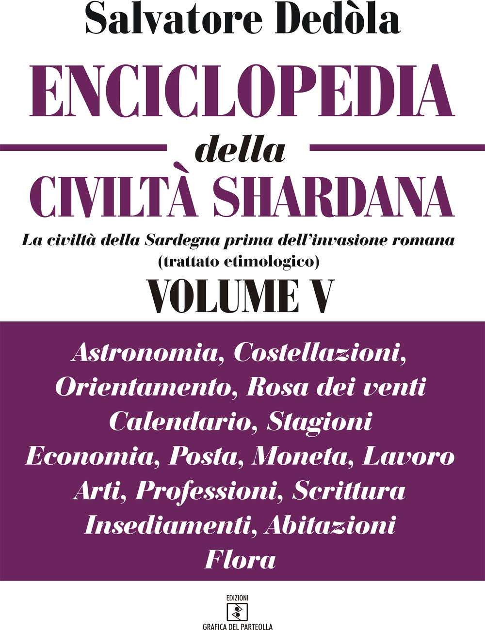 Enciclopedia Della Civiltà Shardana. La Civiltà Della Sardegna Prima Dell'invasione Romana (Trattato Etimologico). Ediz. Italiana E Sarda. Astronomia, ... Orientamento, Rosa Dei Venti, ... (Vol. 5) - 4