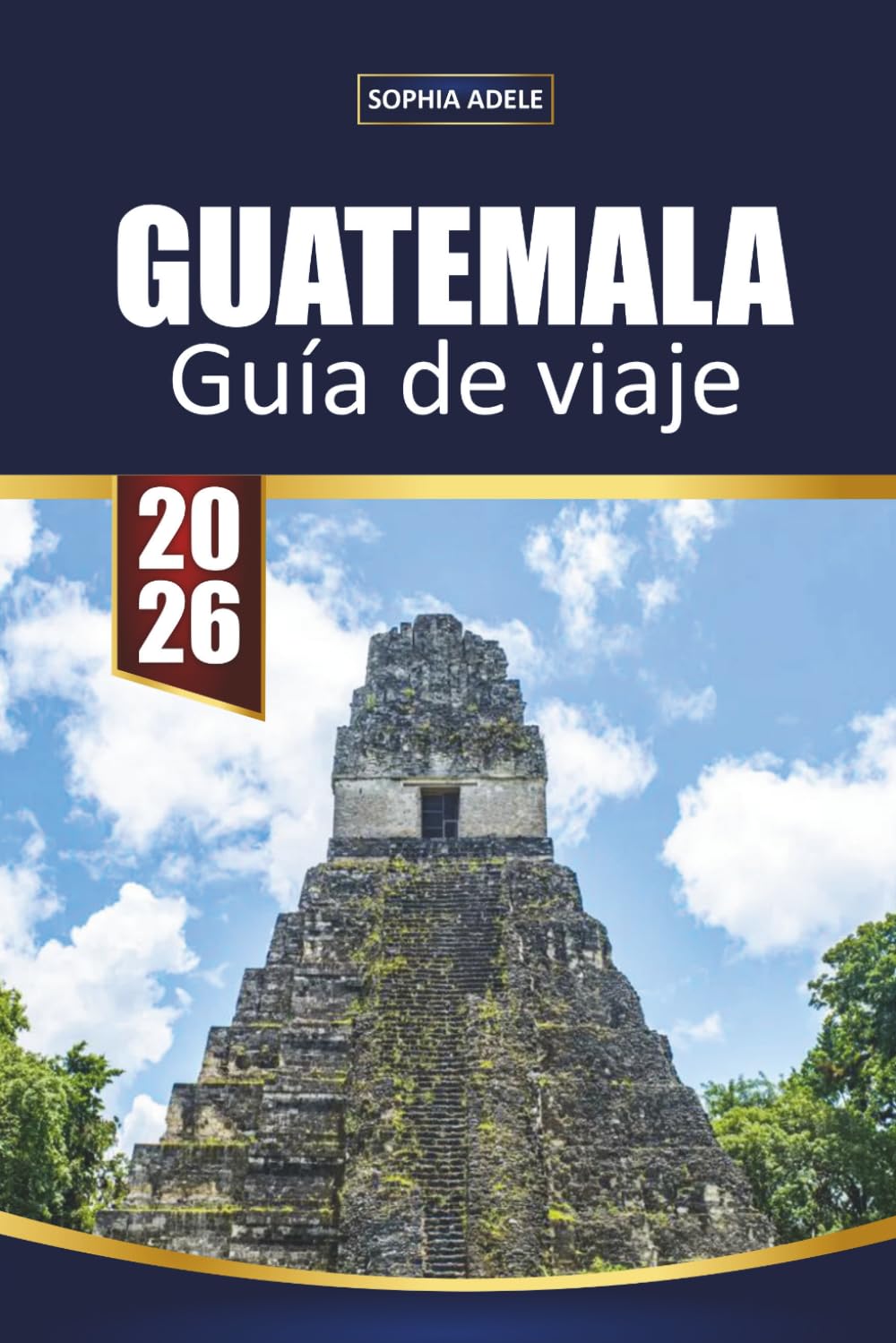 GUÍA DE VIAJE GUATEMALA 2026: Casco Viejo, Murallas, Playas, Excursiones a Islas e Itinerarios Sencillos para Visitantes Primerizos