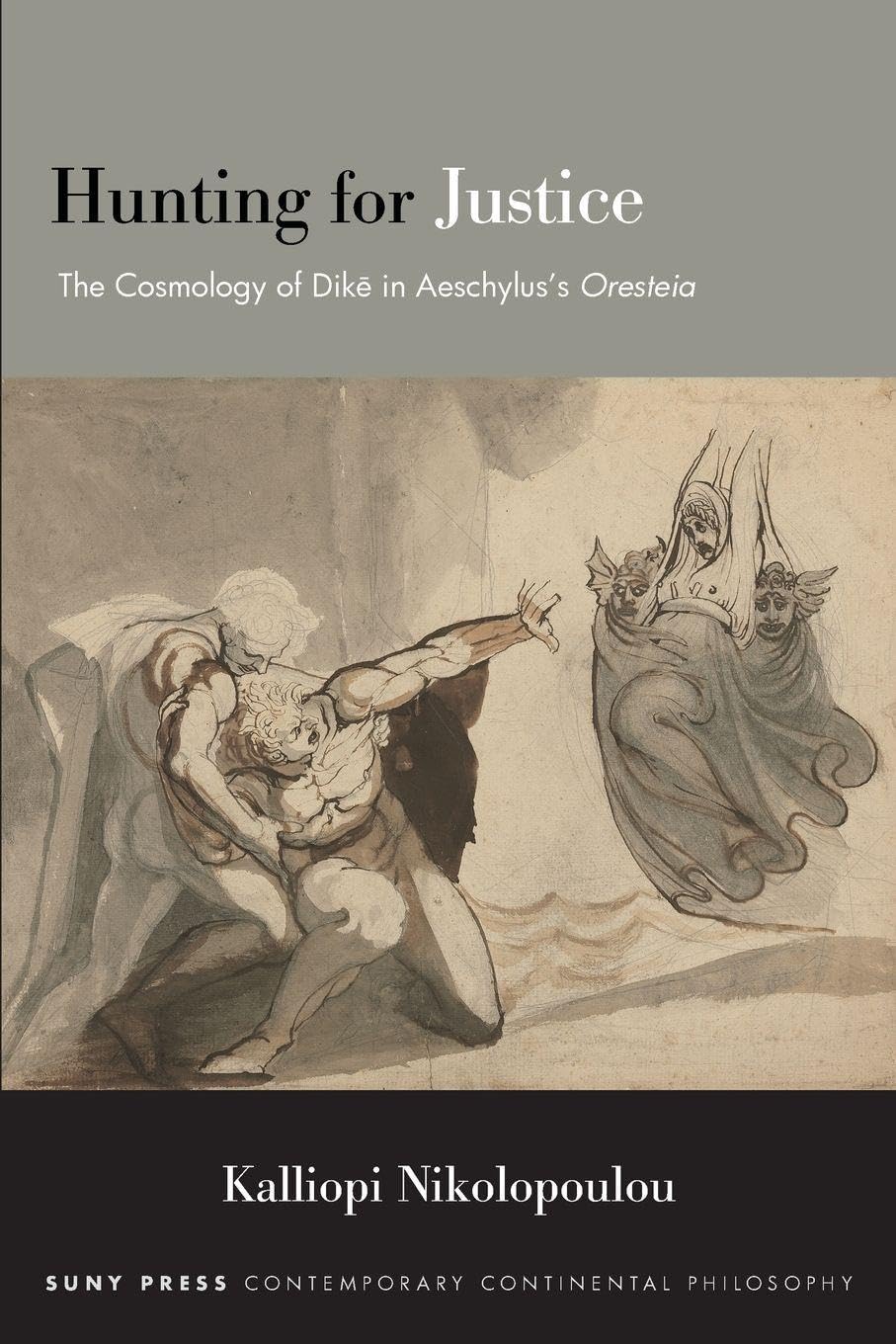 Hunting for Justice: The Cosmology of Dike in Aeschylus’s Oresteia (Contemporary Contin Philosophy)