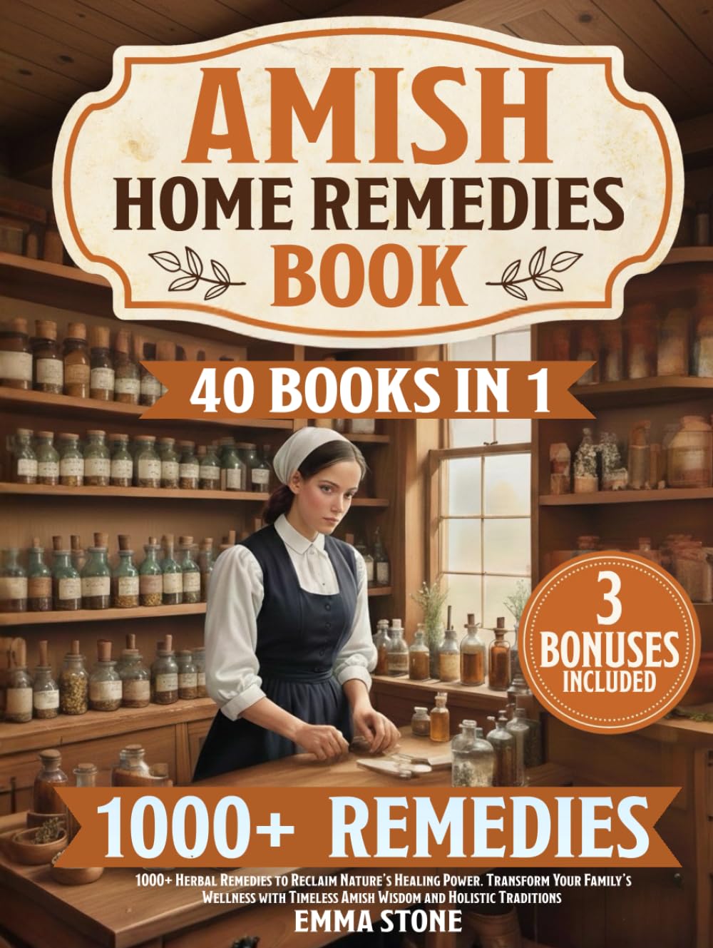 Amish Home Remedies Book: [40 in 1] 1000+ Herbal Remedies to Reclaim Nature’s Healing Power. Transform Your Family’s Wellness with Timeless Amish Wisdom and Holistic Traditions