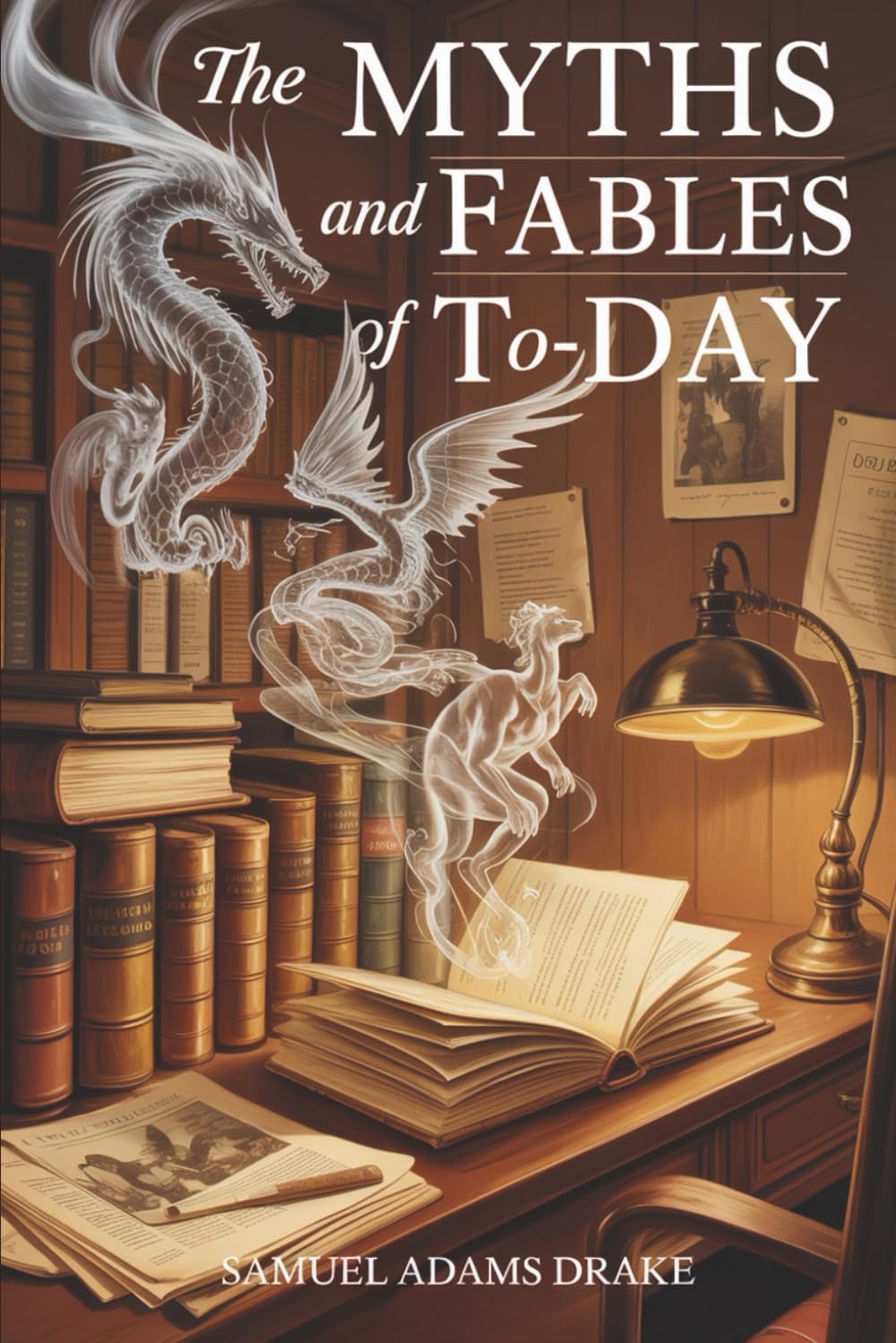 The Myths and Fables of To-Day: A Classic Study of Modern Folklore (Annotated)