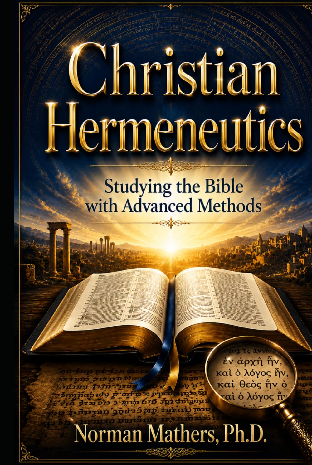 Christian Hermeneutics: Studying the Bible with Advanced Methods