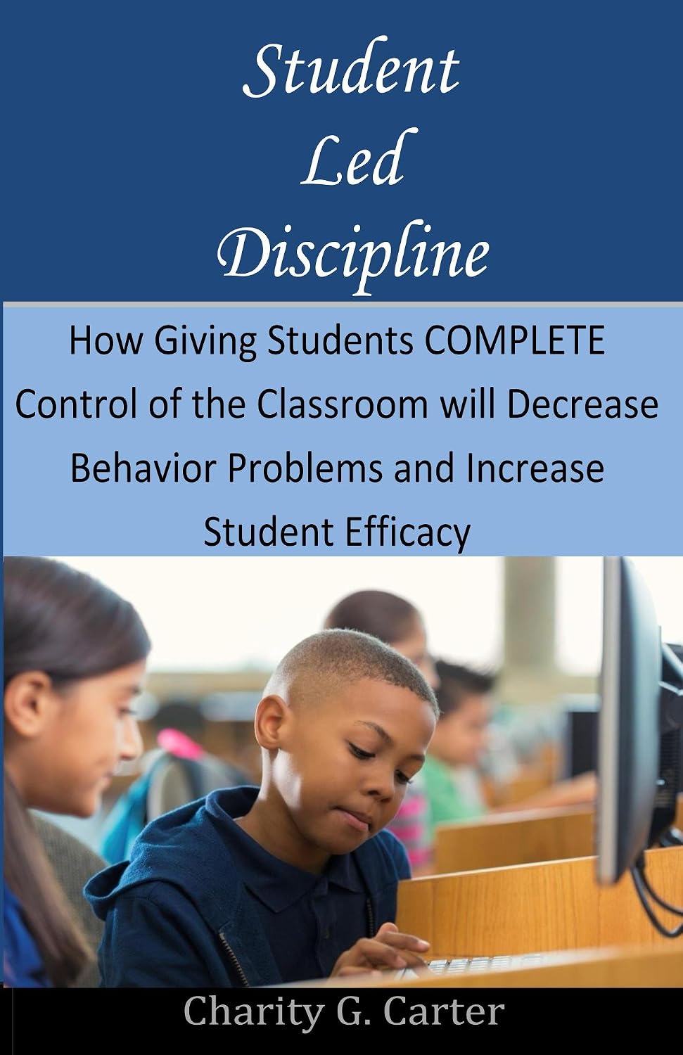 Amazon.com: Student Led Discipline: How Giving Students COMPLETE ...