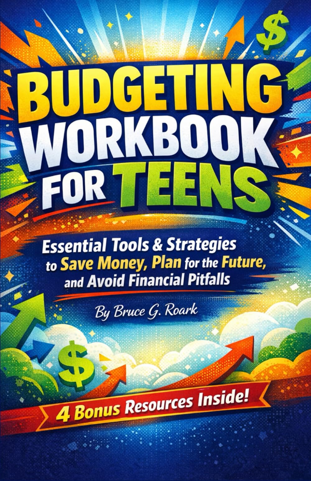 Budgeting Workbook for Teens: Essential Tools and Strategies for Teens to Save Money, Plan for the Future, and Avoid Financial Pitfalls (FINANCE 101)