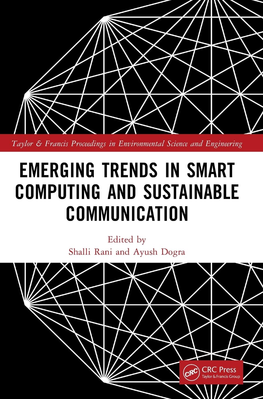 Emerging Trends in Smart Computing and Sustainable Communication (Taylor and Francis Proceedings in Environmental Science and Engineering)
