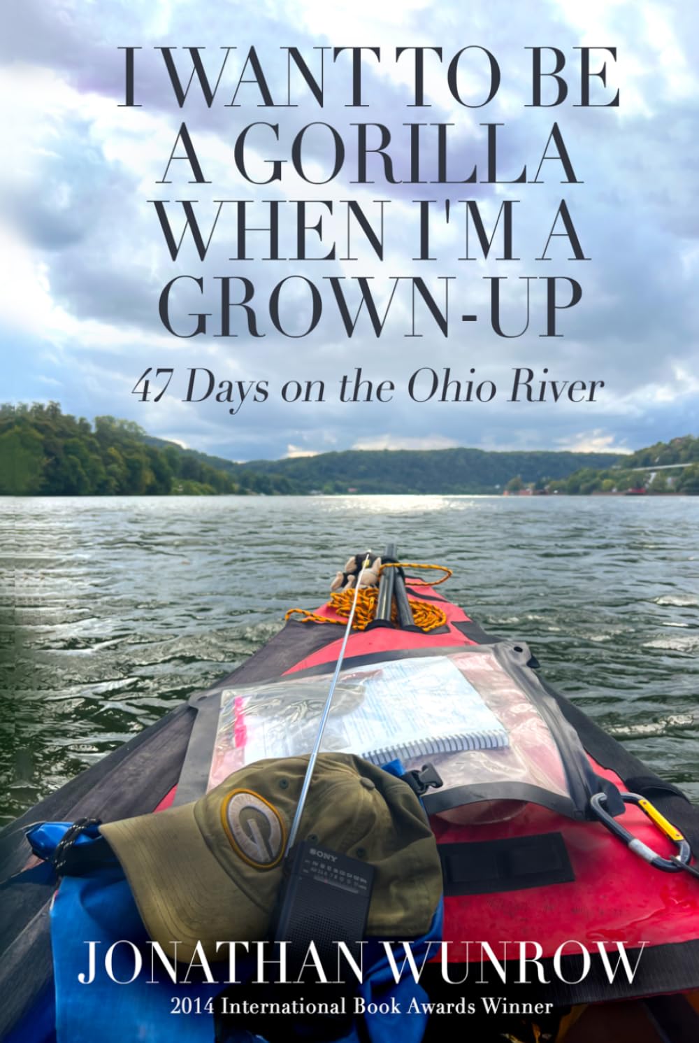 I Want to Be a Gorilla When I'm a Grown-Up: 47 Days on the Ohio River