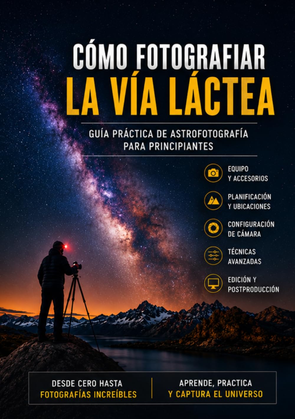 Cómo Fotografiar la Vía Láctea: Guía Practica de Astrofotografía para Principiantes
