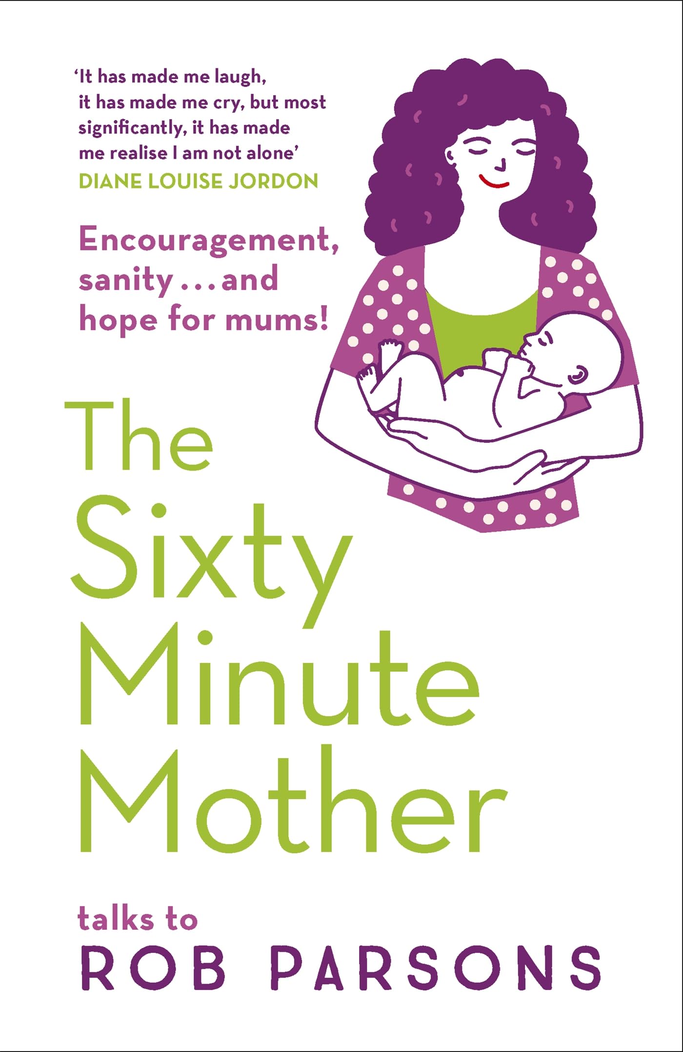 The Sixty Minute Mother by Rob Parsons (Paperback Book)