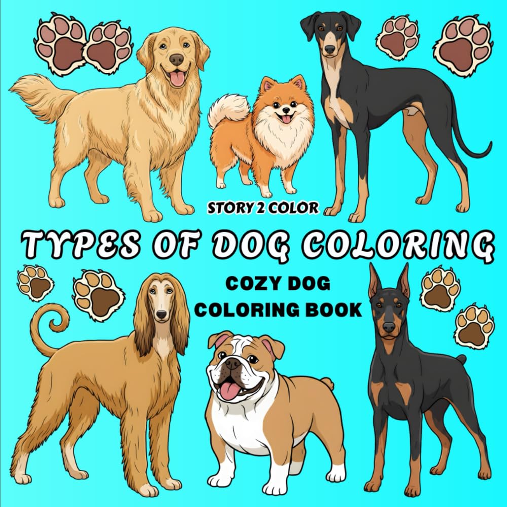 TYPES OF DOG COLORING: COZY DOG COLORING BOOK for Kids and Adults | Choose your companion dog | 56 DOG BREEDS Coloring Pictures with Unique Quality.