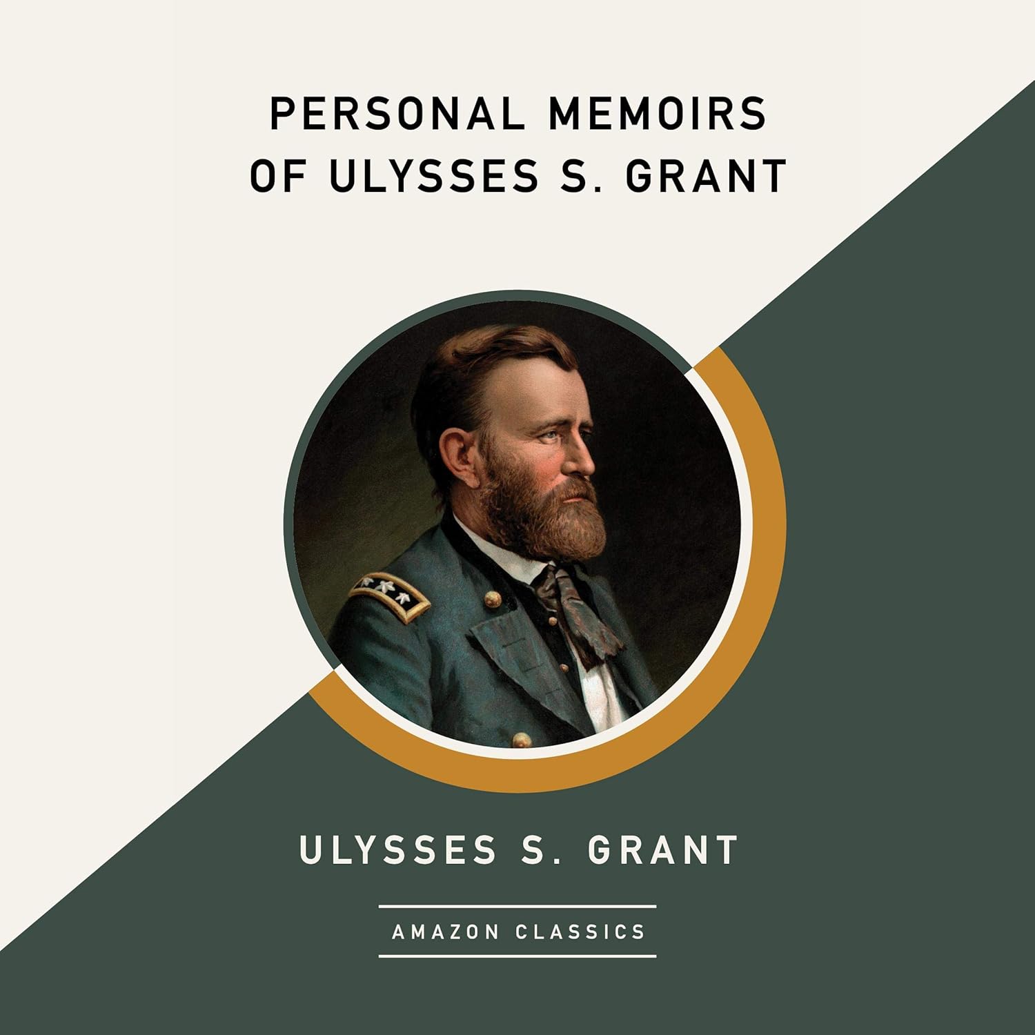 Ulysses S. Grant Personal Memoirs of Ulysses S. Grant (AmazonClassics Edition)