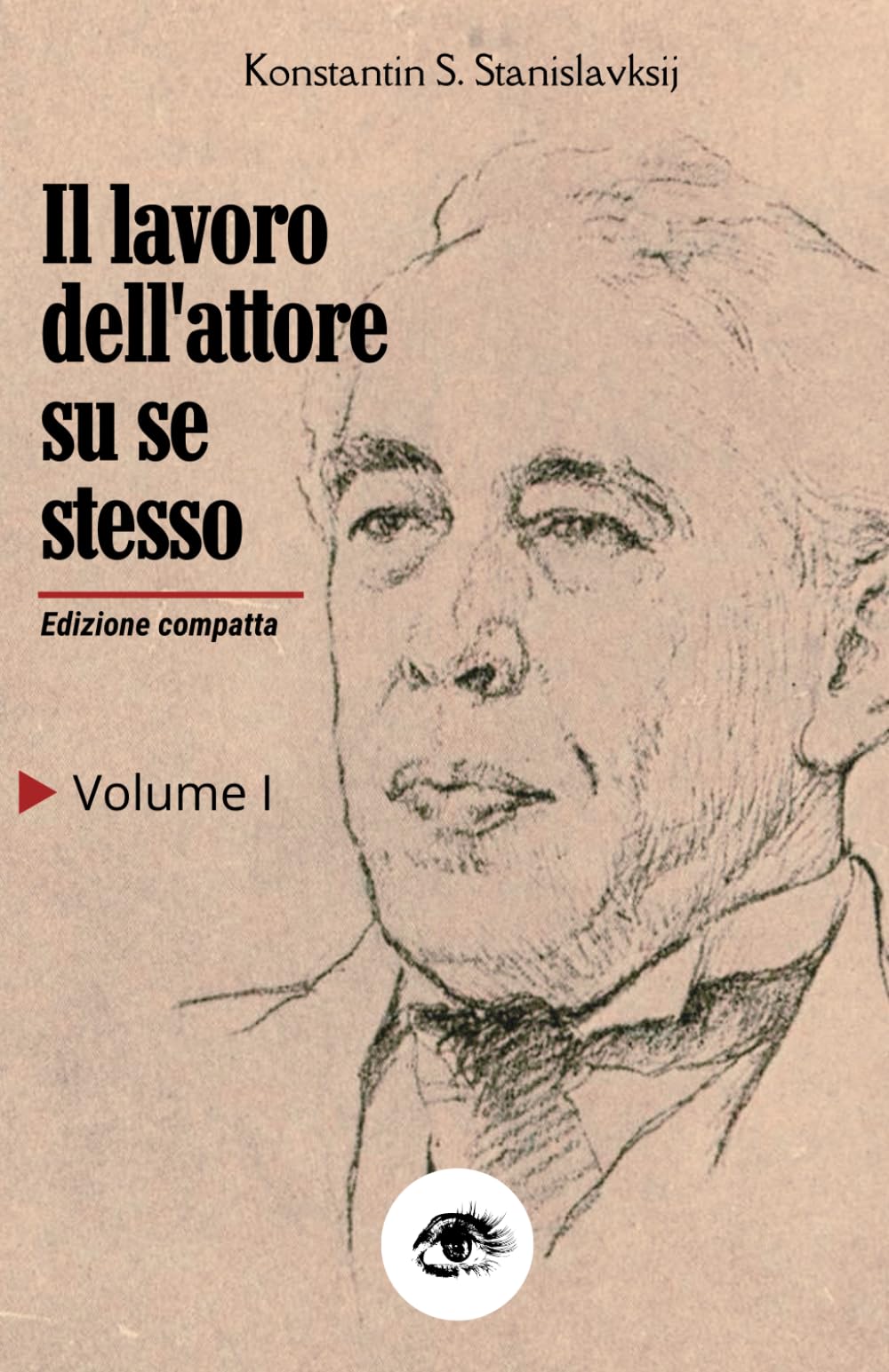 Il lavoro dell'attore su se stesso Volume I: nel processo creativo di reviviscenza