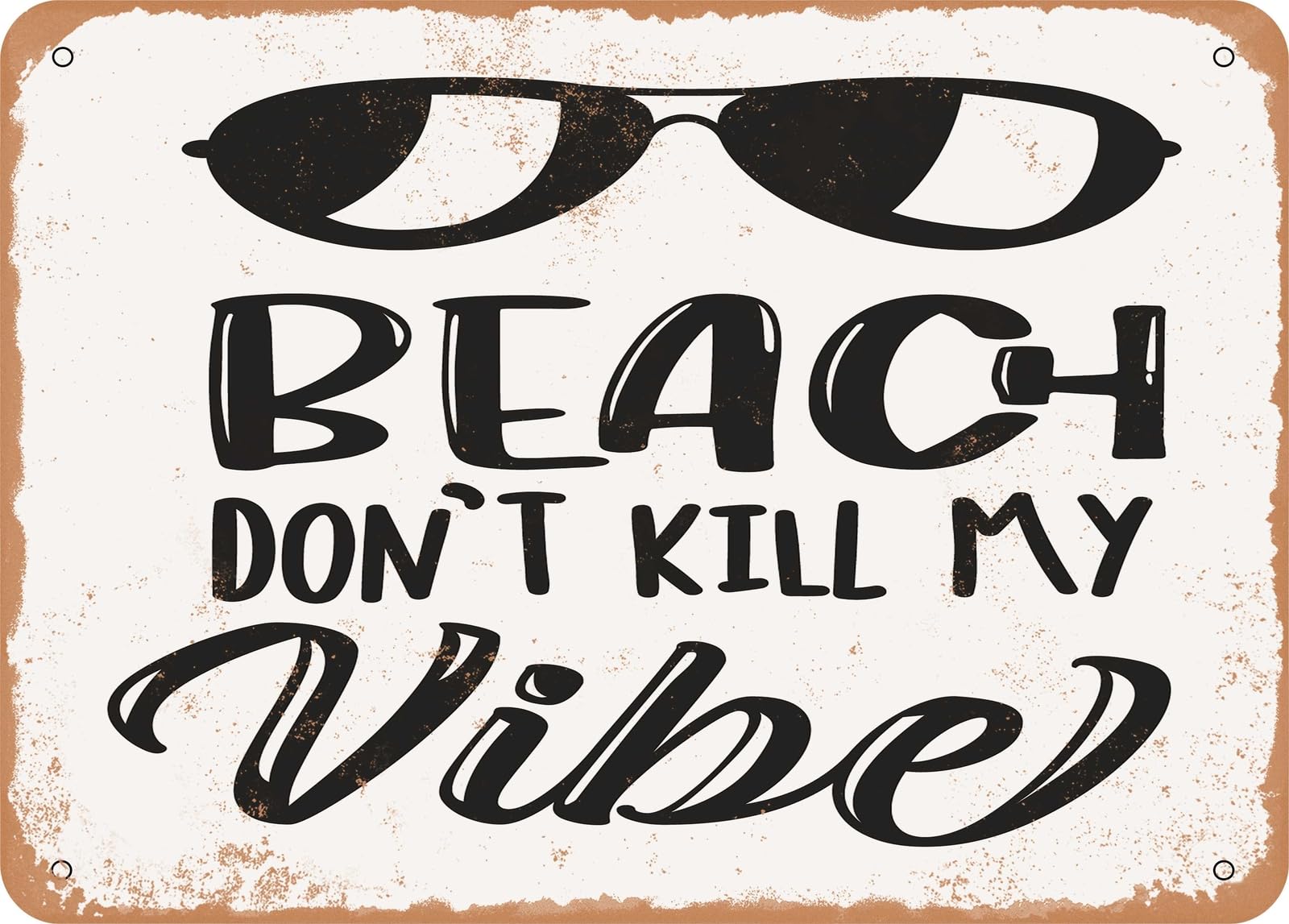 Miaomansenstore Metal Sign - Beach Don't Kill My Vibe - 3 2 - Vintage Look Sign Home Decor