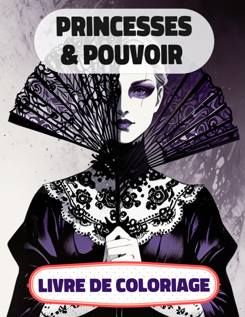 Princesses & Pouvoir Livre De Coloriage: Pages A Colorier De Femmes Royales Multiculturelles Reines Impératrice Majesté Fille Château Palais Noble ... Relaxation | Pour Enfant Adulte Ado Senior