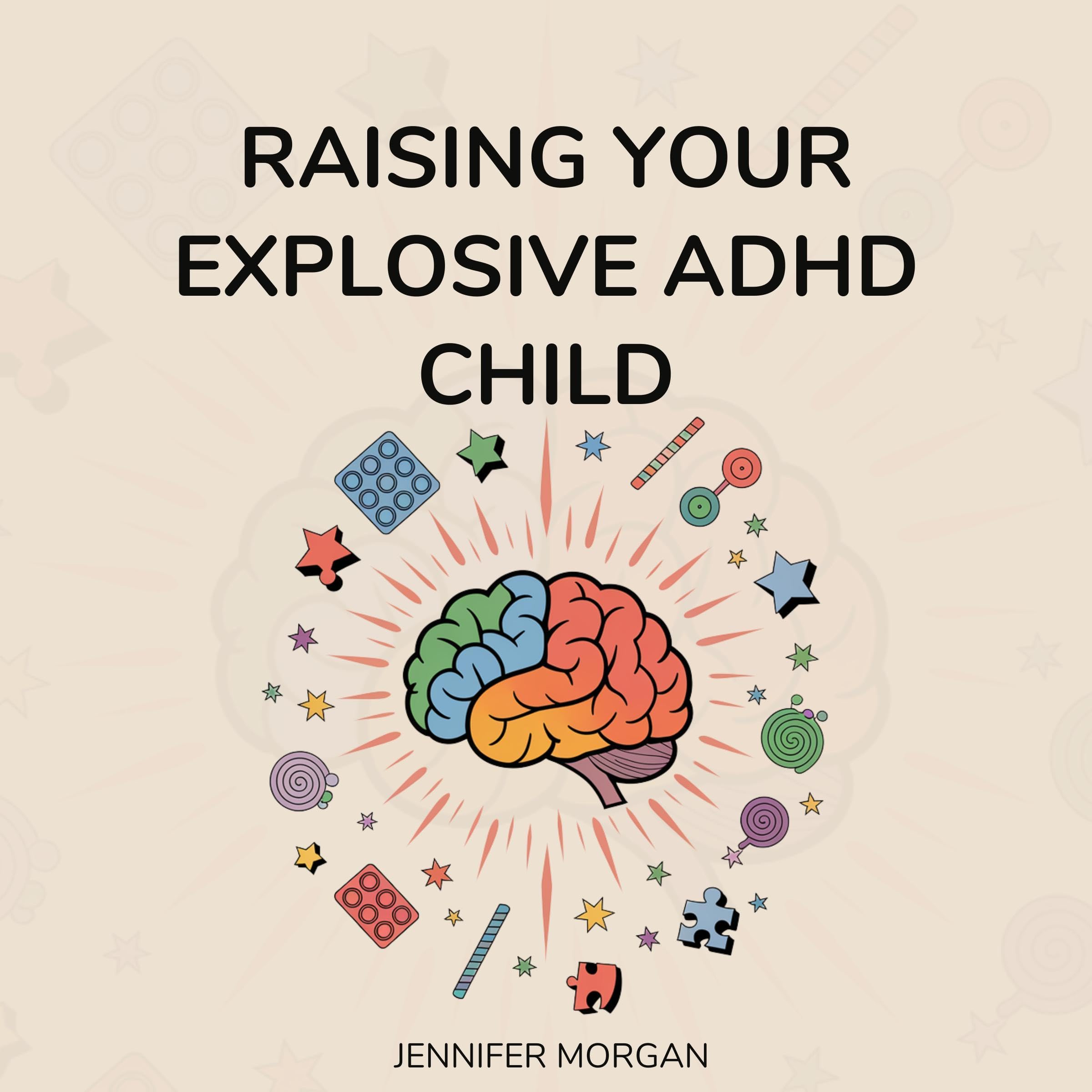 Raising Your Explosive ADHD Child