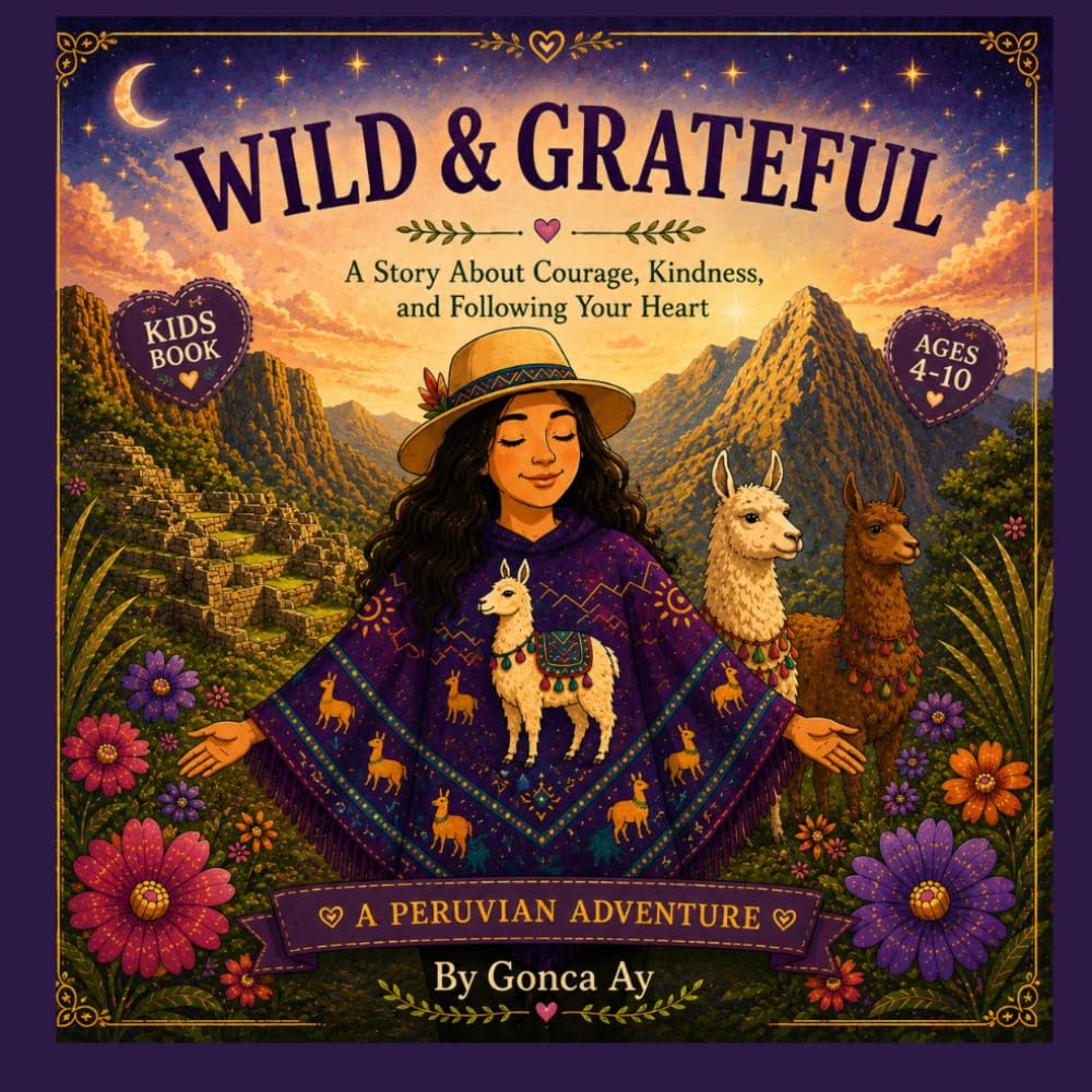 Wild & Grateful: A Bedtime Adventure in Peru (Wild & Grateful Adventures)