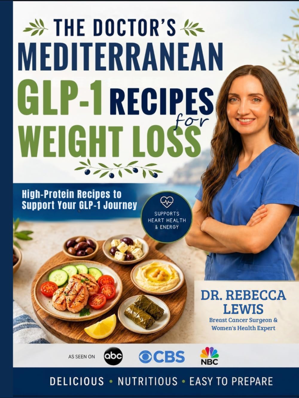 The Doctor's Mediterranean GLP-1 Recipes for Weight Loss: 50 High-Protein Recipes to Support Your GLP-1 Journey (The Mediterranean Diet Series)